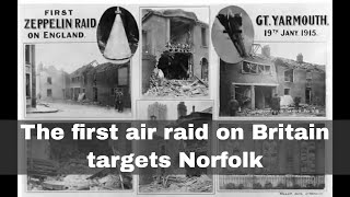 19th January 1915: German Zeppelins bomb Great Yarmouth & Kings Lynn in first air raid on Britain