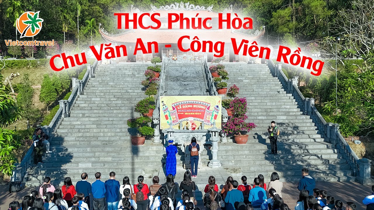Trường THCS Phúc Hòa  - Đền Thờ Chu Văn An -  Công Viên Rồng - VIETCOMTRAVEL