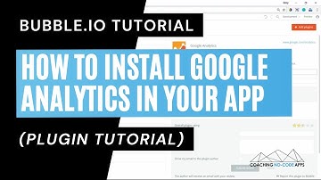 Bubble.io Plugin: How to Install Google Analytics in Your App