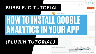 Bubble.io Plugin: How to Install Google Analytics in Your App
