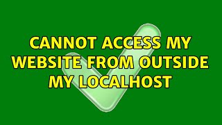 Cannot access my website from outside my localhost (2 Solutions!!)