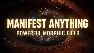 Manifest ANYTHING: Powerful Morphic Field | Attract MONEY,LOVE & SUCCESS | Meditational Energy Music