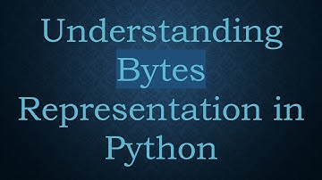 Understanding Bytes Representation in Python