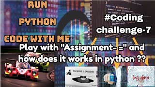 CODING with ASSIGNMENT - " = "  in PYTHON-CODE -7#challenge #tutorial #challenges#codinglife#trend