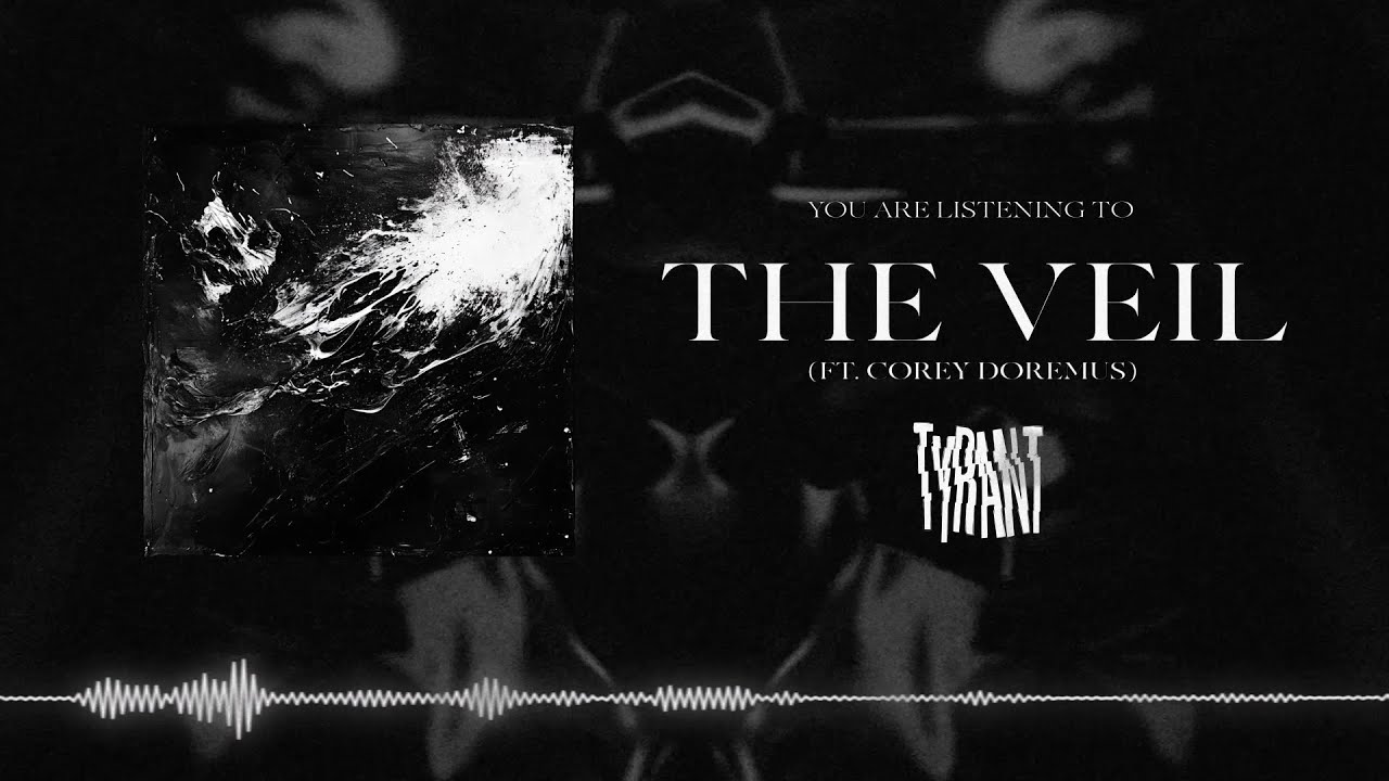 TYRANT - THE VEIL (FEAT. COREY DOREMUS) [OFFICIAL VISUALIZER