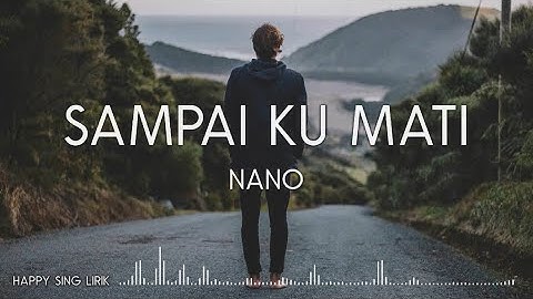 NANO - Sampai Ku Mati (Lirik)