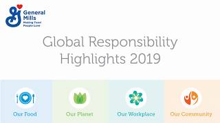 General Mills’ 2019 Global Responsibility Highlights General Mills Presentation