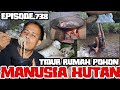 Satu malam wirta kunil kunil di rumah pohon membuat tepian mandi di sungai  manusia hutan eps738