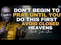 Dont start praying without doing this first avoid closed heavens  apostle joshua selman