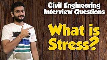 What is stress? | Civil Engineering Interview Question | Episode 9