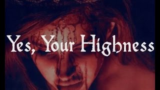 【Yes Your Highness】 By: APortraitOfInsanity