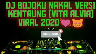 DJ BOJOKU NAKAL VERSI KENTRUNG (vita alvia) viral 2020💓😻