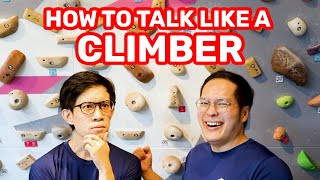 Climbing Terms 101: How to Talk like a Climber | Boulder Lingo EXPLAINED! | Boulder Movement by Boulder Movement Singapore 37,207 views 3 years ago 9 minutes, 49 seconds