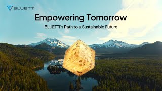 Empowering Tomorrow | BLUETTI's Path to a Sustainable Future