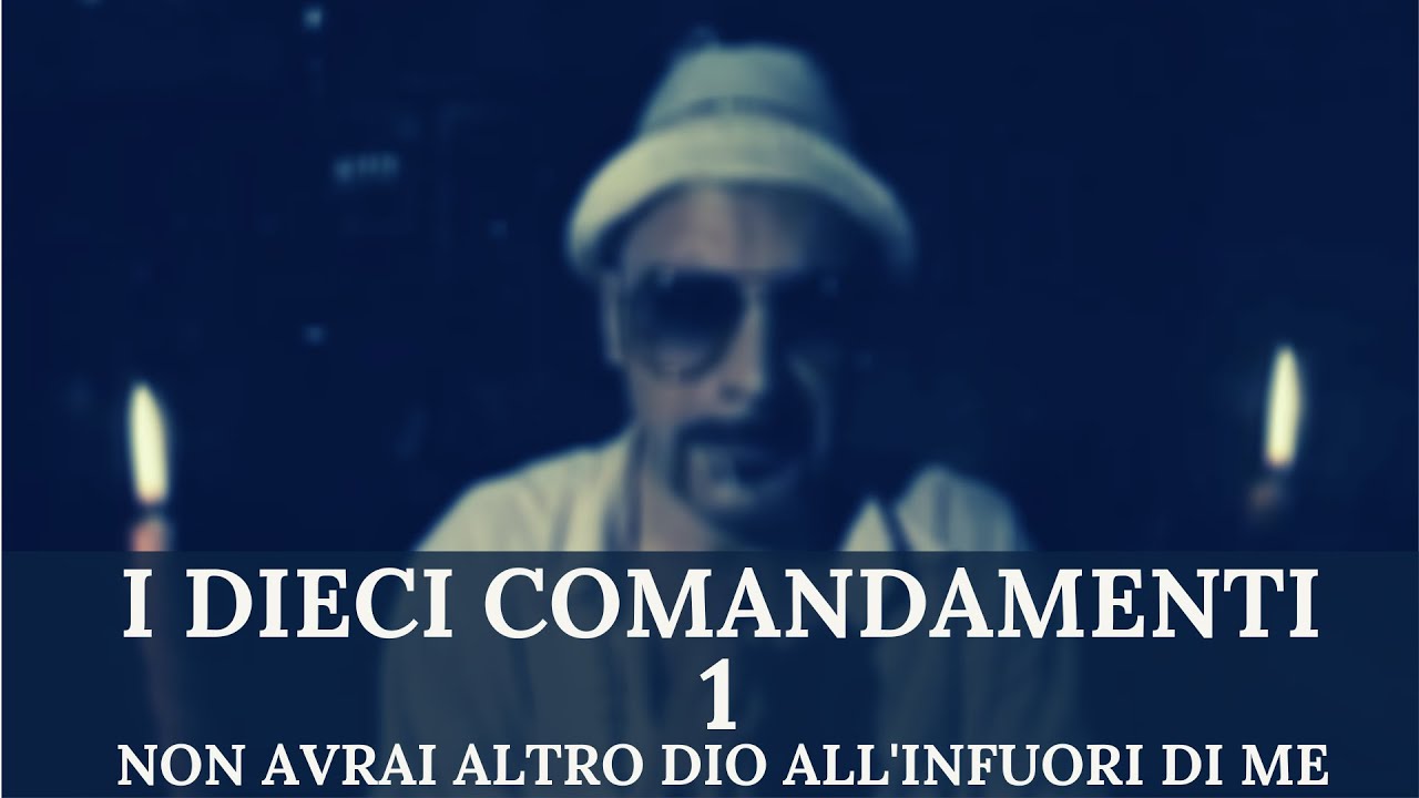 I DIECI COMANDAMENTI #1 - Io sono il Signore Dio tuo. Non avrai altro