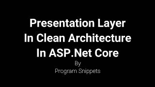 Presentation Layer in Clean Architecture in ASP.Net Core