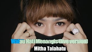 Walau Hati Menangis by Mitha Talahatu Walau Hati Menangis by Mitha Talahatu
