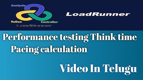 What is Pacing Vs Think time & How to calculate pacing and Think time