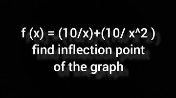 f (x) = (10/x)+(10/ x^2 ) find inflection point of the graph #youtube