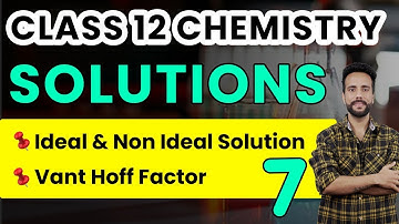 Class 12 Chemistry | Solutions | Ideal and Non Ideal Solutions | Van