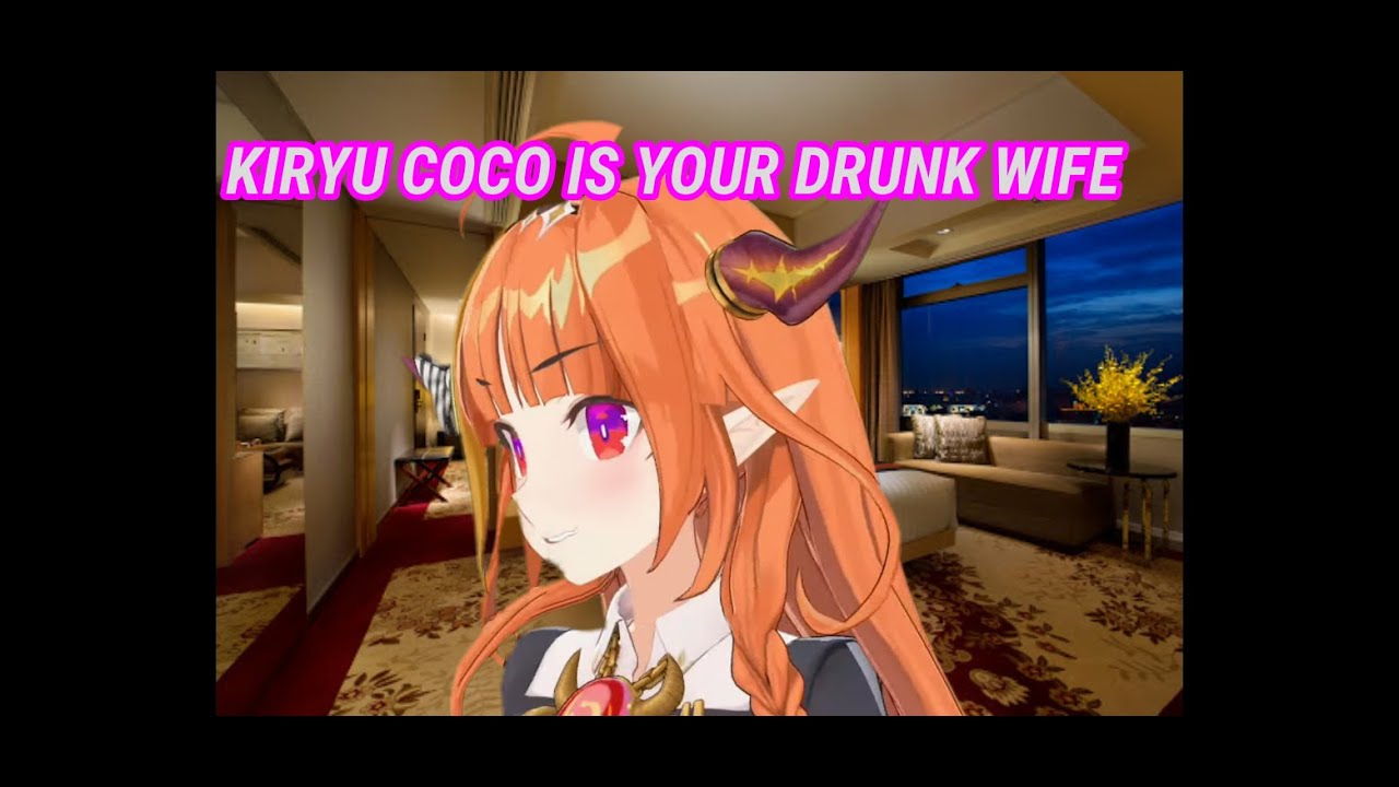 #Hololive #vtuber KIRYU COCO IS YOUR DRUNK WIFE [ENG SUB]