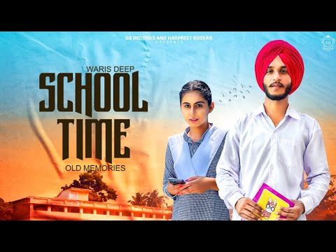 School Time | Waris Deep | Soni Gujjarwal | Harpreet Buzkar | 2021 New Punjabi Song ||