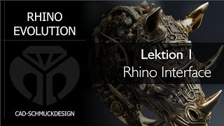 Rhino Tutorial für Goldschmiede. Rhino Evolution. Lektion 1 - Rhino Interface.