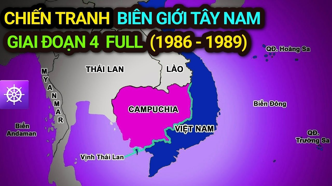 CHIẾN TRANH BIÊN GIỚI TÂY NAM - GIAI ĐOẠN 4 FULL (1986 - 1989)