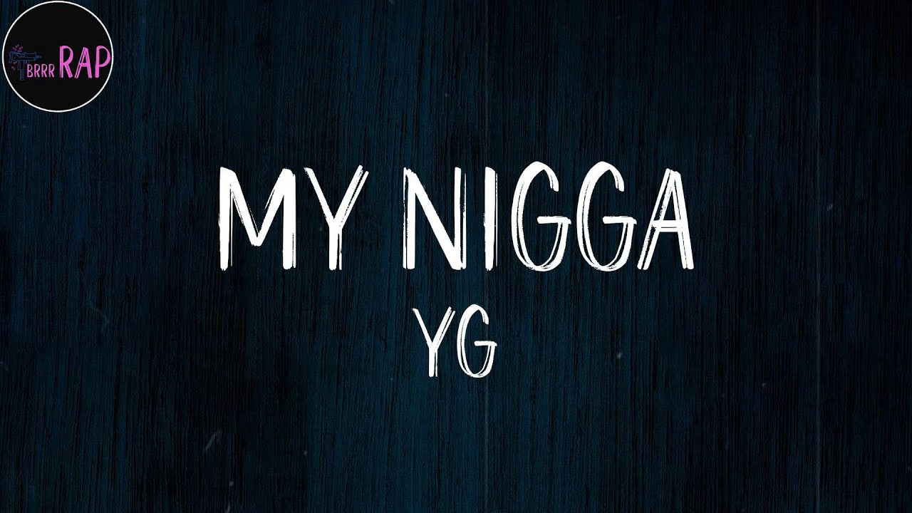 YG - My Nigga (Lyrics)