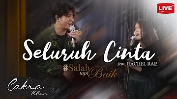 Cakra Khan feat. Rachel Rae - Seluruh Cinta #SalahTapiBaik