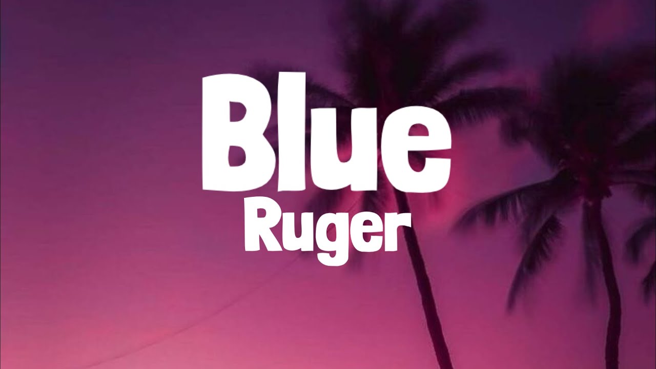 Ruger - Blue (Lyrics)