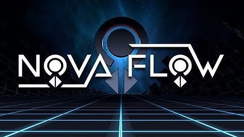 Nova Flow - Gameplay (PC) Level 1 - Level 4