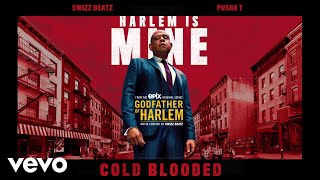 Godfather of Harlem - Cold Blooded (Audio) ft. Swizz Beatz, Pusha T