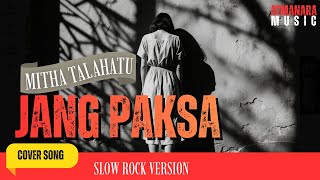 Download Lagu Cover Lagu Ambon - Jang Paksa (Mitha Talahatu) | Slow Rock Version MP3