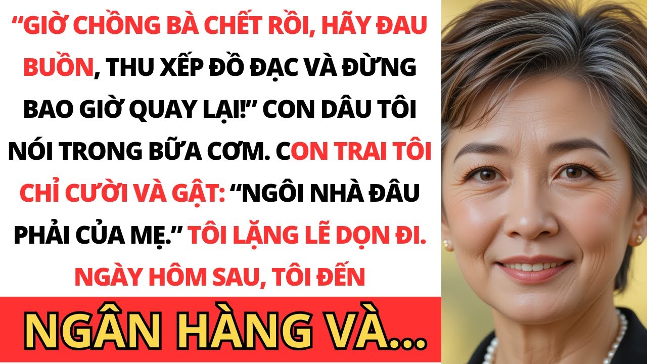 Giờ ông Minh mất rồi, hãy đau buồn, thu xếp đồ đạc và đừng bao giờ trở lại!” con dâu tôi…