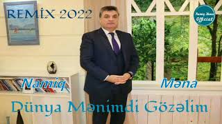 Namiq Mena, Dunya Menimdi Gozelim,   Yeni Remix 2022 Resimi