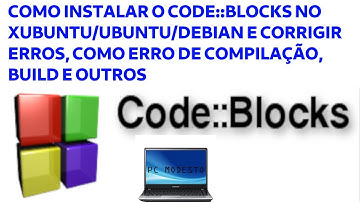Como instalar o Code::Blocks no Xubuntu/Ubuntu/Debian e Corrigir seus erros