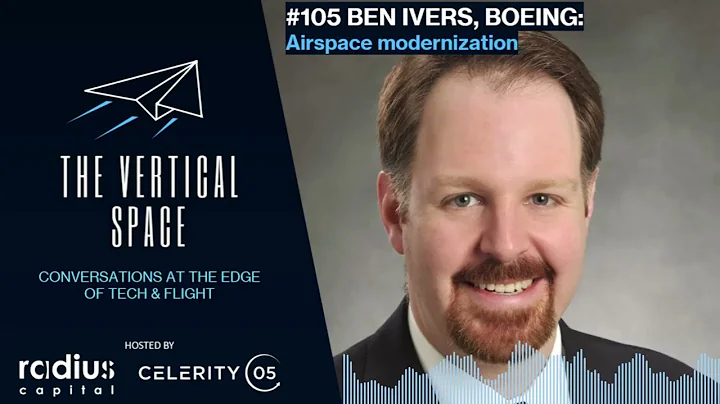 #105 Ben Ivers, Boeing: Airspace modernization