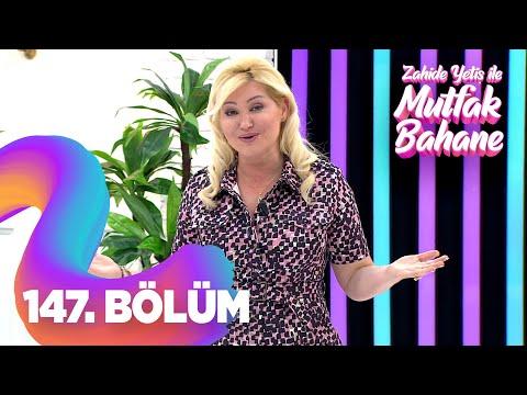 Zahide Yetiş İle Mutfak Bahane 147.  Bölüm