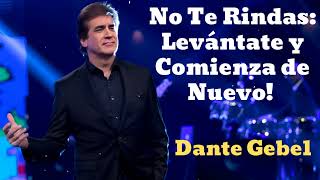 Don't Give Up: Get Up and Start Over! - Pastor Dante Gebel
