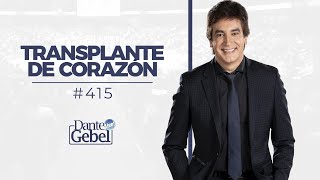 Dante Gebel #415 | Trasplante de corazón