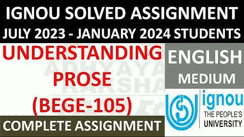 BEGE 105 || UNDERSTANDING PROSE || IGNOU SOLVED ASSIGNMENT 2023-2024 || JULY 2023 - JANUARY 2024