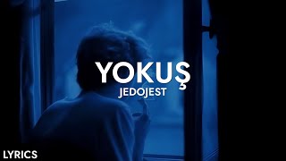 Jedojest - Yokuş (Sözleri) Resimi