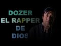 DOZER EL RAPPER DE DIOS (RESUBIDO)