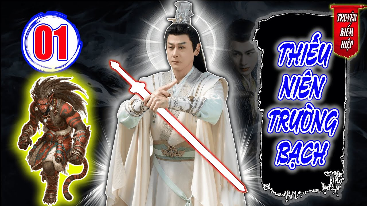 Thiếu Niên Trường Bạch | TRUYỆN KIẾM HIỆP HAY 2026 - Tập 01