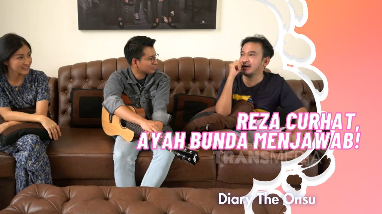 REZA CURHAT, AYAH BUNDA MENJAWAB!! | DIARY THE ONSU (29/11/20) P1