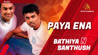 Paya Ena | Bathiya & Santhush |  Audio | Sinhala Songs | Sinhala Sindu | 🇱🇰