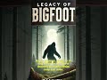 Legacy of Bigfoot - Trailer