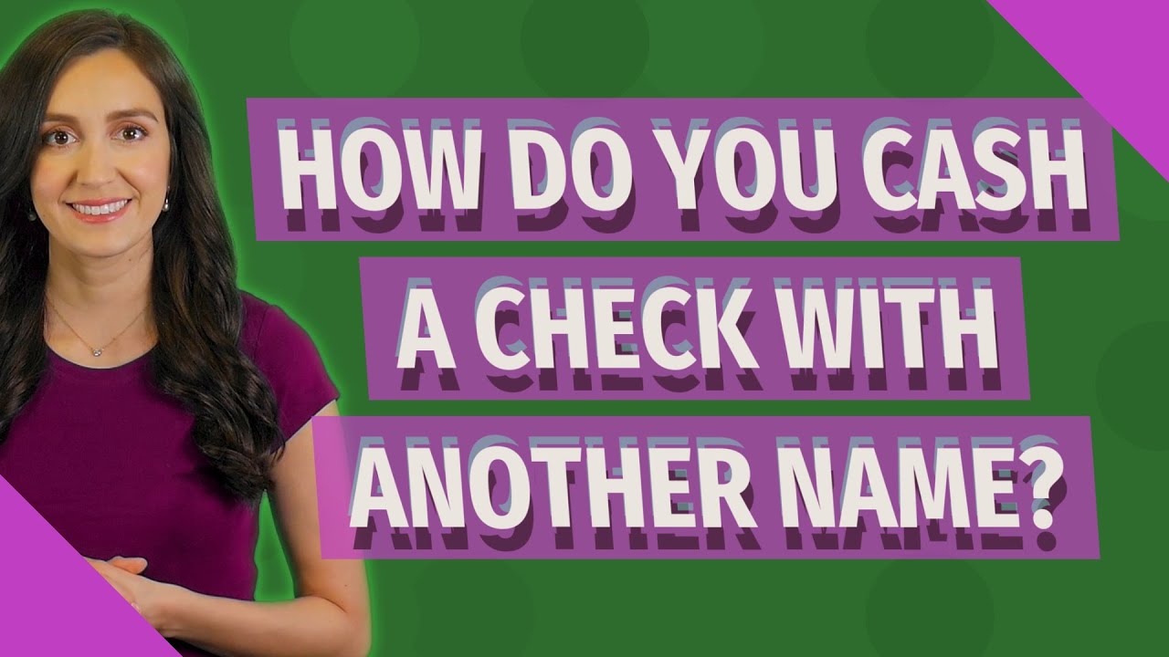 How Do You Cash A Check With Another Name YouTube how-do-you-cash-a-check-with-another-name-youtube