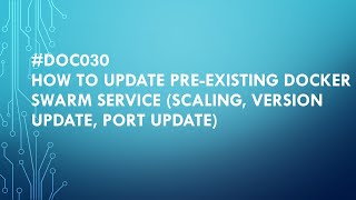 #DOC030 How to update pre existing docker swarm service scaling, version update, port update #docker